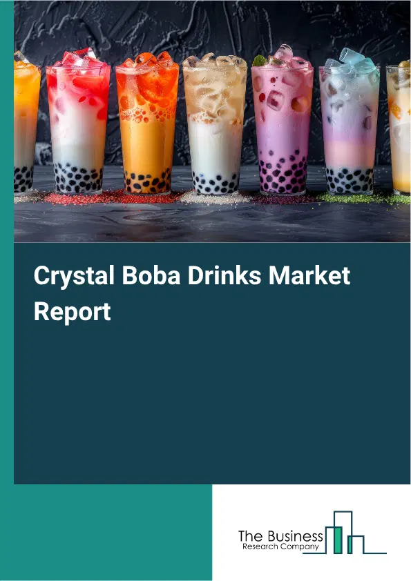 Crystal Boba Drinks Market Report 2026 Crystal Boba Drinks Market Report 2026