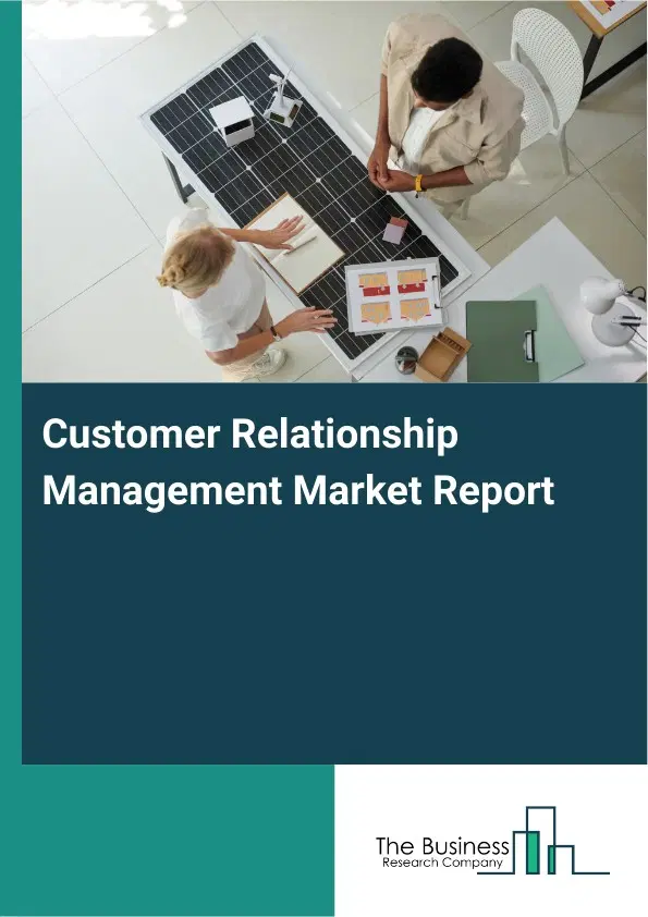 Global Customer Relationship Management Market Report 2026 Global Customer Relationship Management Market Report 2026
