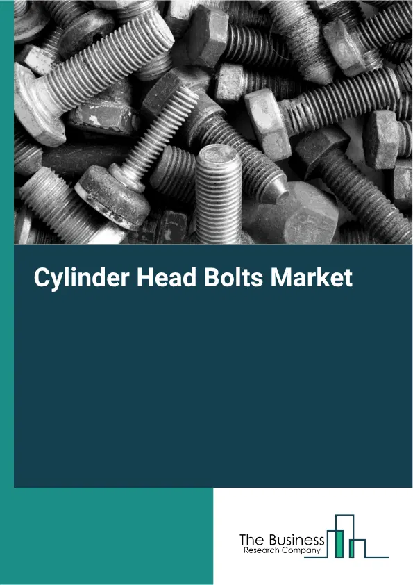 Cylinder Head Bolts Market Report 2026 Cylinder Head Bolts Market Report 2026
