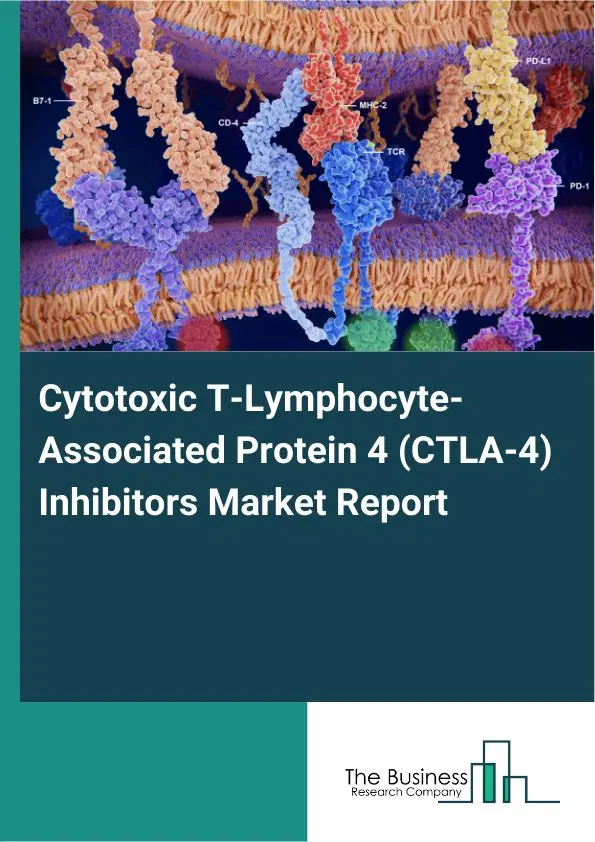 Global Cytotoxic T-Lymphocyte-Associated Protein 4 (CTLA-4) Inhibitors Market Report 2026 Global Cytotoxic T-Lymphocyte-Associated Protein 4 (CTLA-4) Inhibitors Market Report 2026