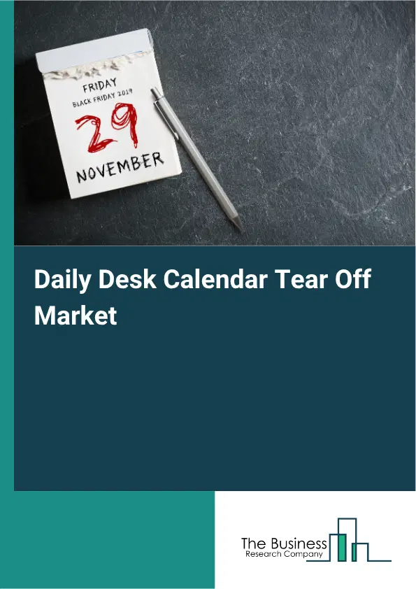 Daily Desk Calendar Tear Off Market Report 2026 Daily Desk Calendar Tear Off Market Report 2026