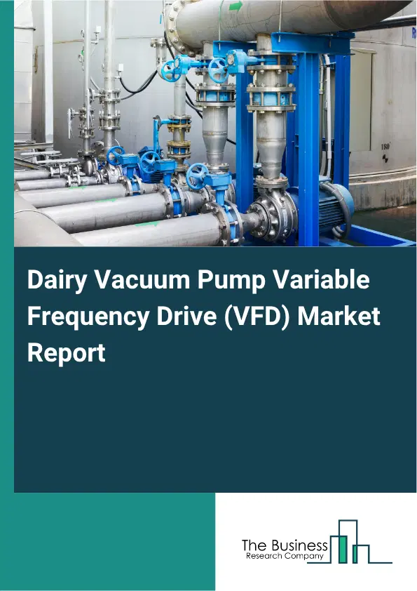 Dairy Vacuum Pump Variable Frequency Drive (VFD) Market Report 2026 Dairy Vacuum Pump Variable Frequency Drive (VFD) Market Report 2026