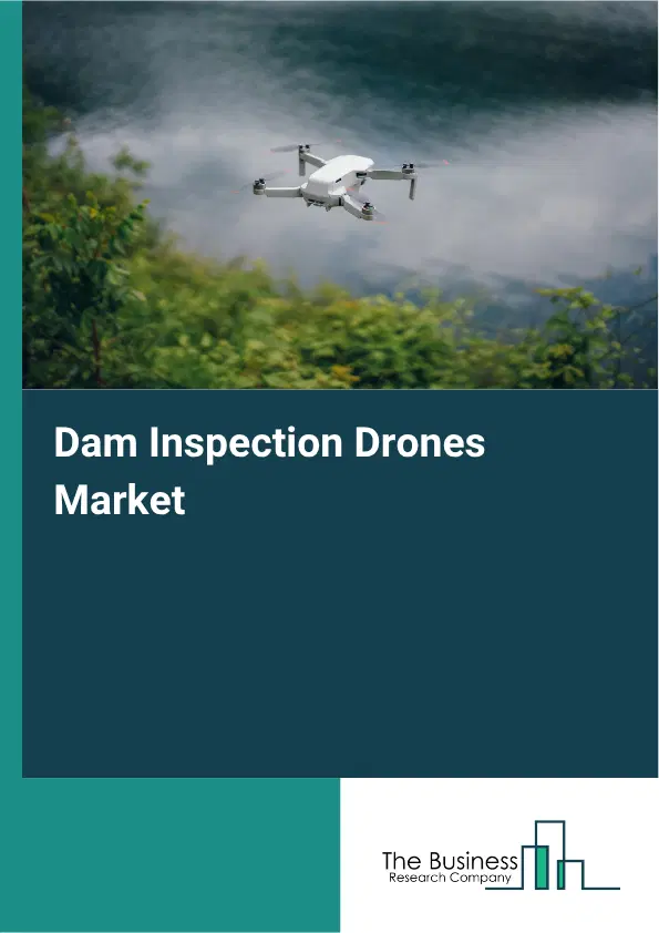 Dam Inspection Drones Market Report 2026 Dam Inspection Drones Market Report 2026