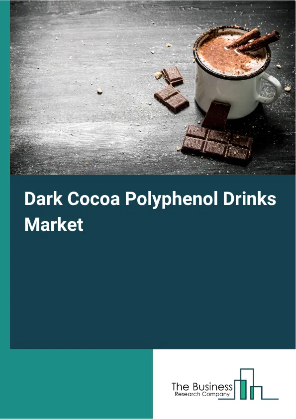 Dark Cocoa Polyphenol Drinks Market Report 2026 Dark Cocoa Polyphenol Drinks Market Report 2026