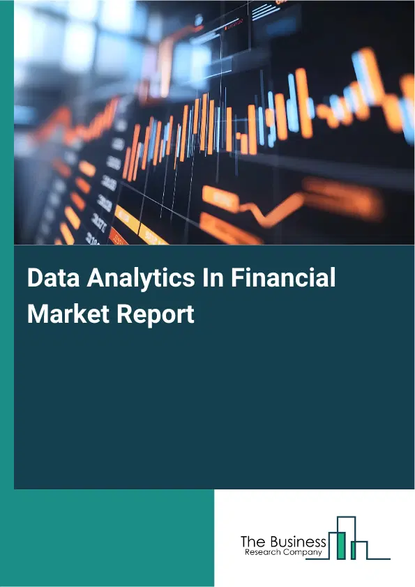 Global Data Analytics In Financial Market Report 2026 Global Data Analytics In Financial Market Report 2026