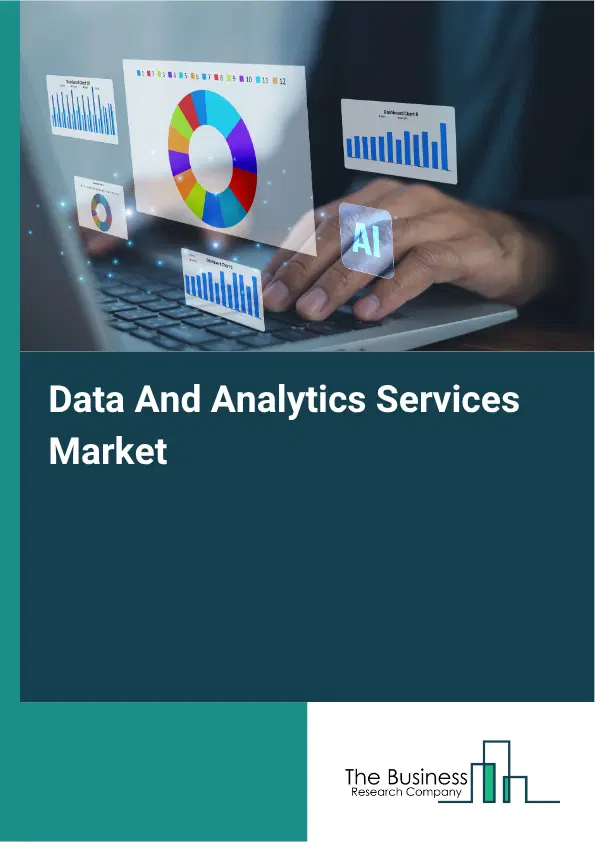 Data And Analytics Services Market Report 2026 Data And Analytics Services Market Report 2026