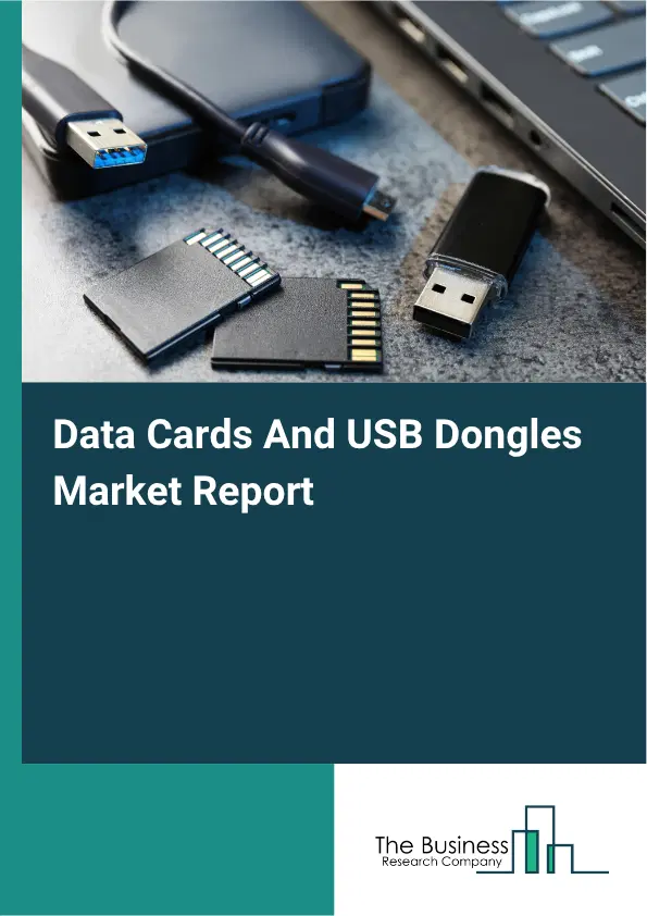 Data Cards And USB Dongles Market Report 2026 Data Cards And USB Dongles Market Report 2026
