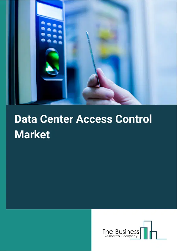 Data Center Access Control Market Report 2026 Data Center Access Control Market Report 2026
