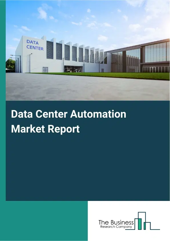Global Data Center Automation Market Report 2026 Global Data Center Automation Market Report 2026