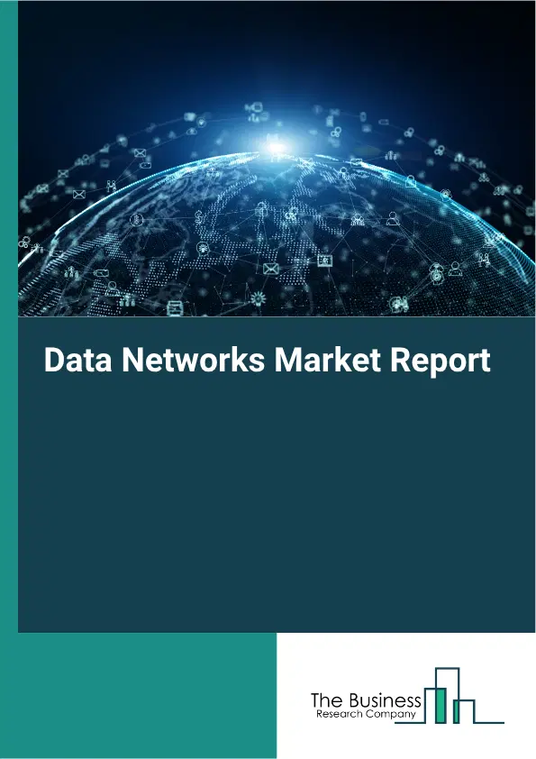 Data Networks Market Report 2026 Data Networks Market Report 2026