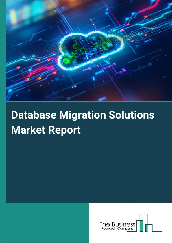 Database Migration Solutions Market Report 2026 Database Migration Solutions Market Report 2026
