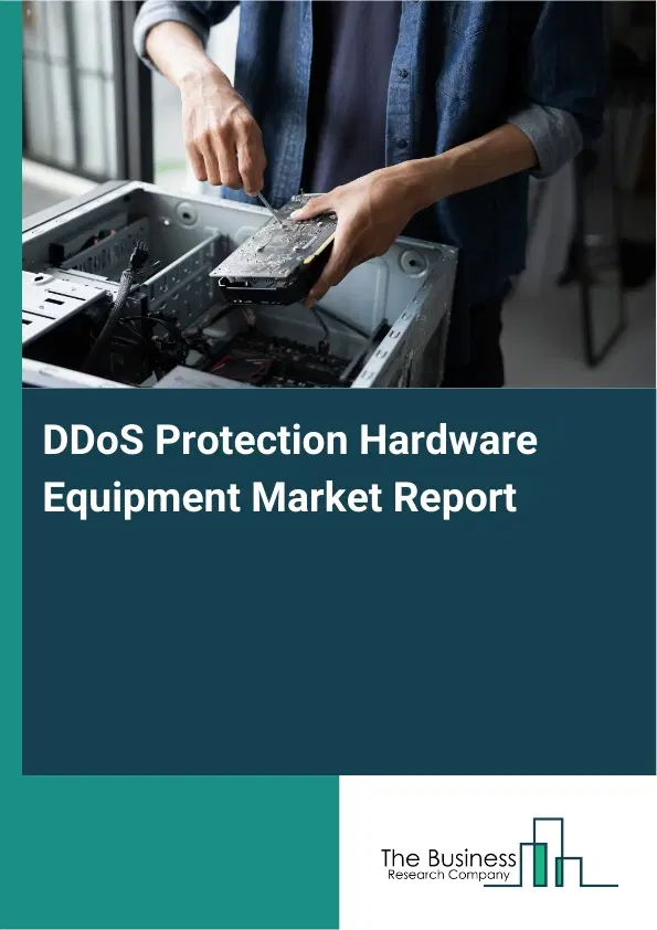 Global DDoS Protection Hardware Equipment Market Report 2026 Global DDoS Protection Hardware Equipment Market Report 2026
