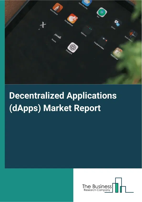 Global Decentralized Applications (dApps) Market Report 2026 Global Decentralized Applications (dApps) Market Report 2026