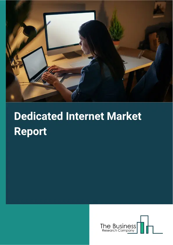 Dedicated Internet Market Report 2026 Dedicated Internet Market Report 2026