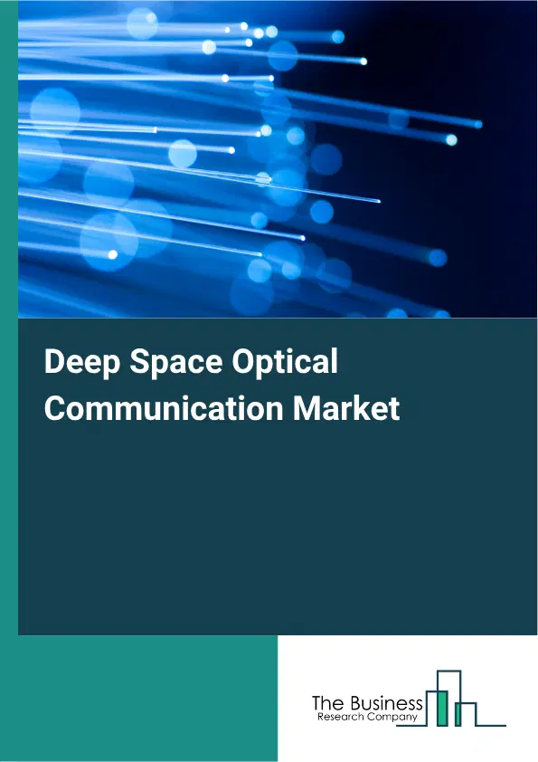 Deep Space Optical Communication Market Report 2026 Deep Space Optical Communication Market Report 2026