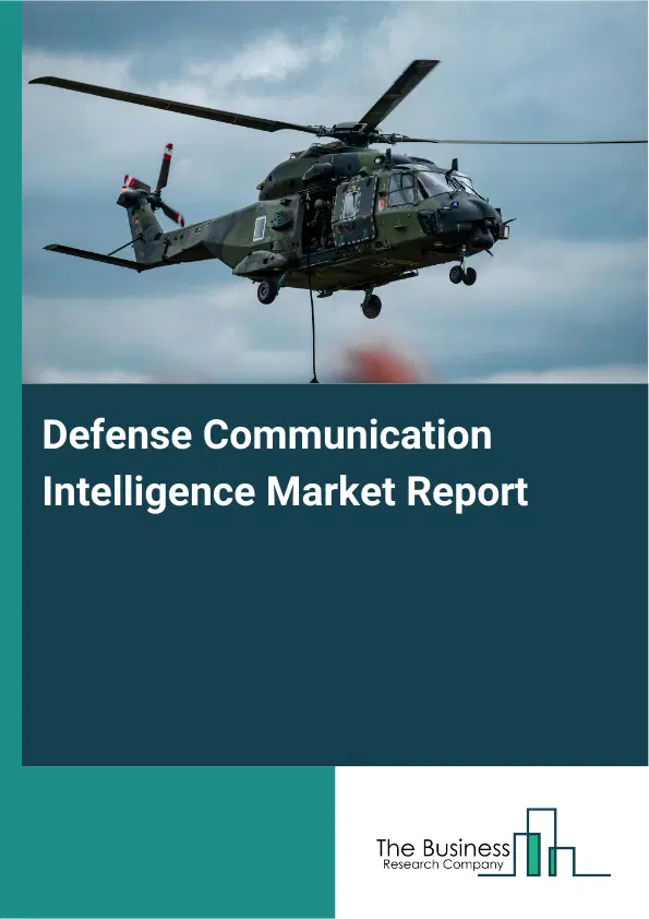 Global Defense Communication Intelligence Market Report 2026 Global Defense Communication Intelligence Market Report 2026