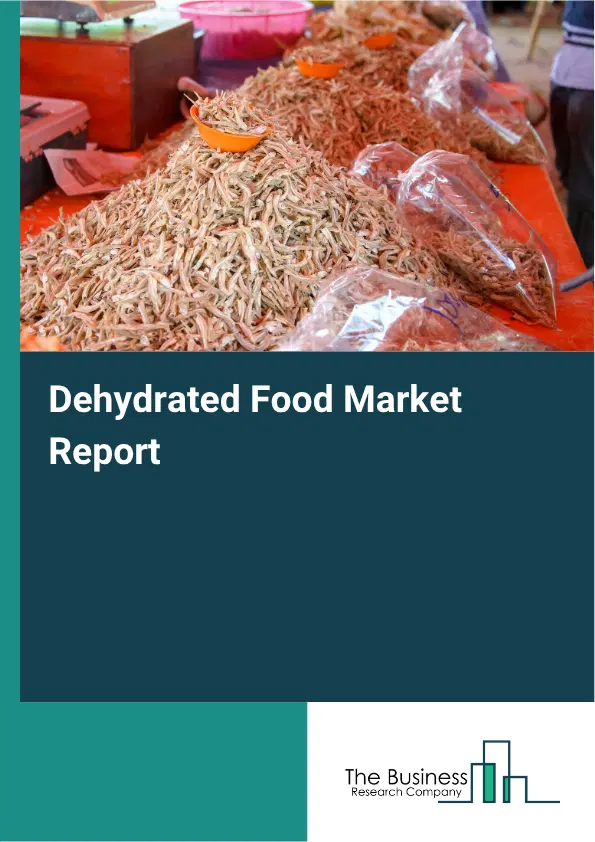 Dehydrated Food Market Report 2026 Dehydrated Food Market Report 2026