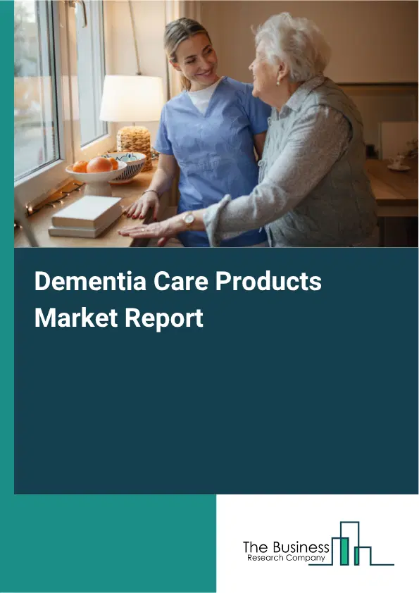 Dementia Care Products Market Report 2026 Dementia Care Products Market Report 2026