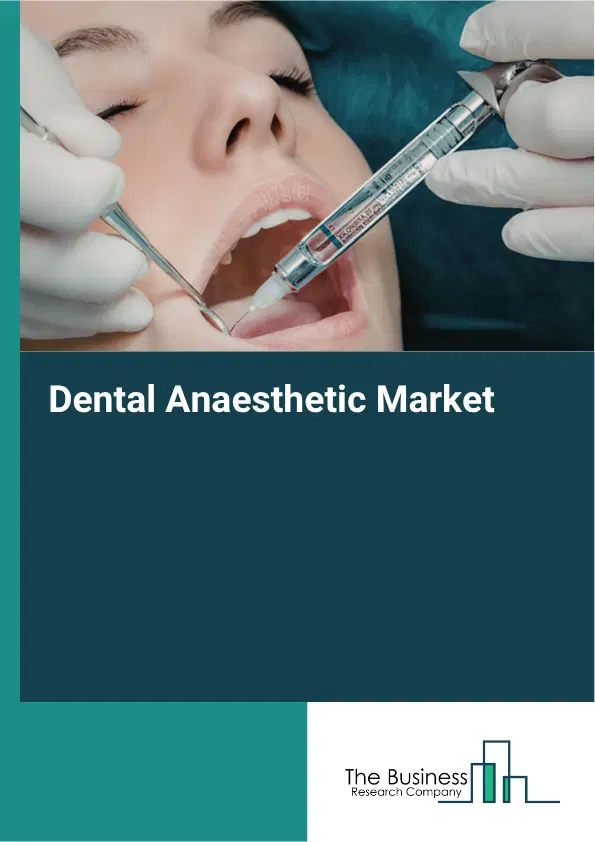 Dental Anaesthetic Market Report 2026 Dental Anaesthetic Market Report 2026