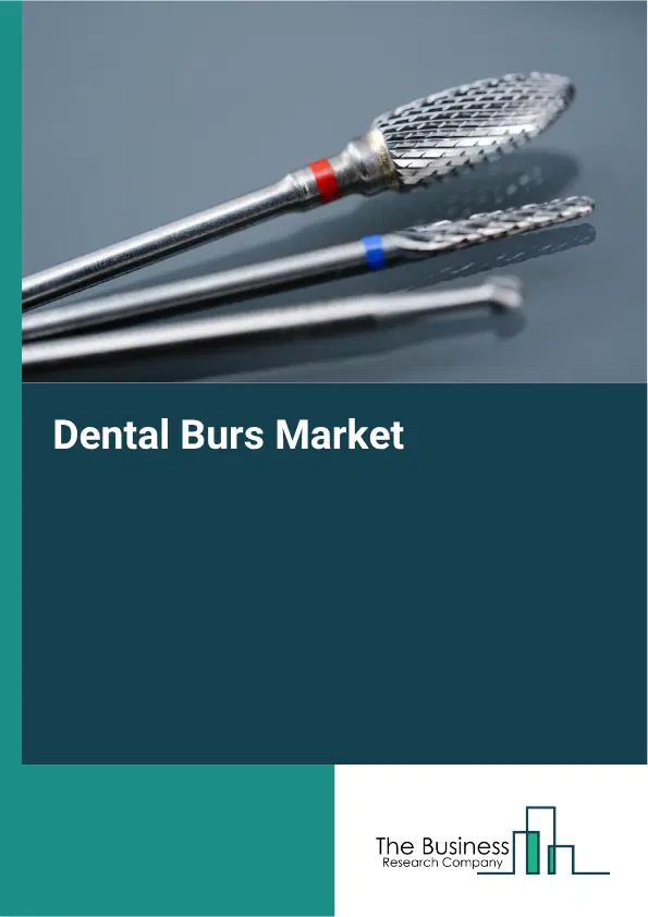 Dental Burs Market Report 2026 Dental Burs Market Report 2026