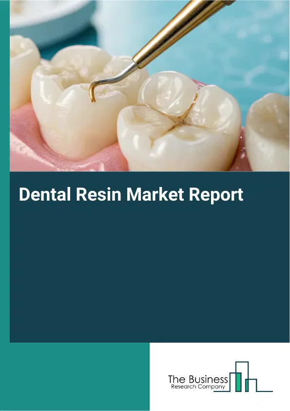Global Dental Resin Market Report 2026 Global Dental Resin Market Report 2026