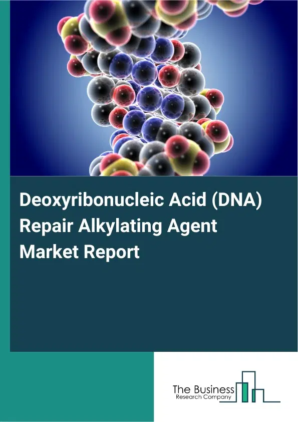 Global Deoxyribonucleic Acid (DNA) Repair Alkylating Agent Market Report 2026 Global Deoxyribonucleic Acid (DNA) Repair Alkylating Agent Market Report 2026