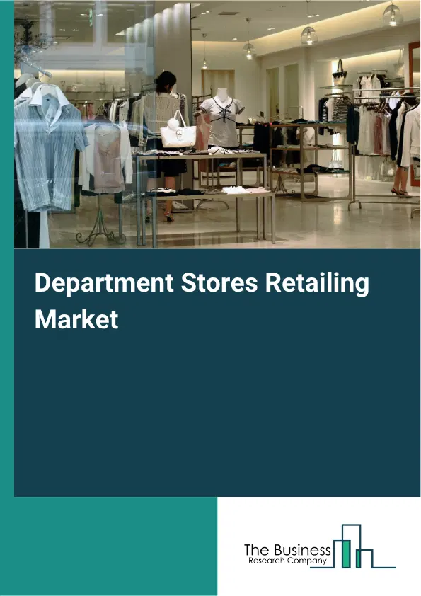 Department Stores Retailing Market Report 2026 Department Stores Retailing Market Report 2026