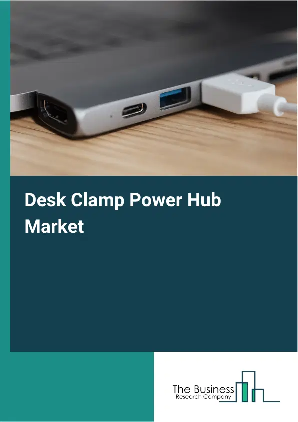 Desk Clamp Power Hub Market Report 2026 Desk Clamp Power Hub Market Report 2026