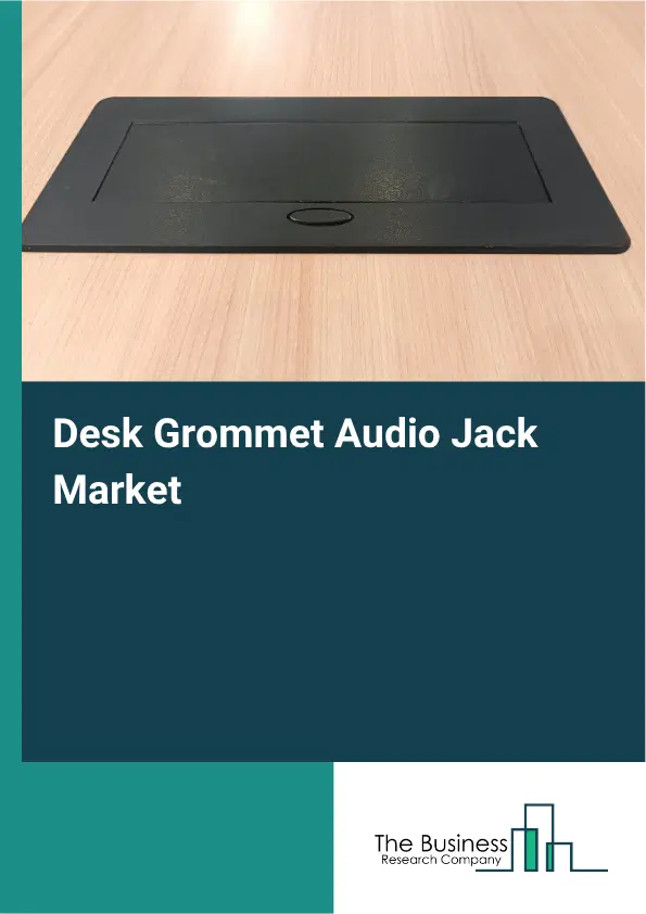 Desk Grommet Audio Jack Market Report 2026 Desk Grommet Audio Jack Market Report 2026