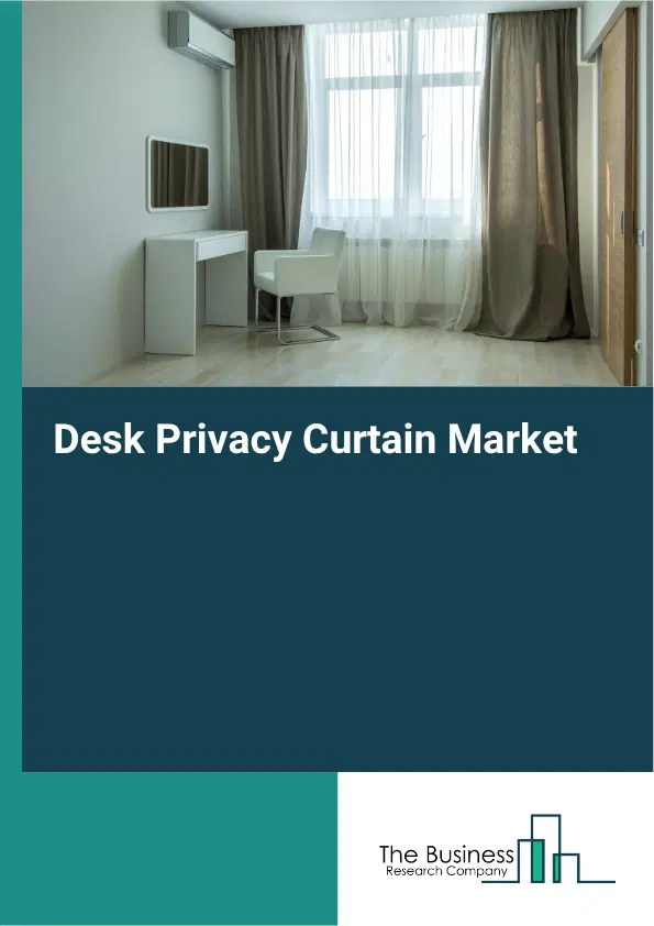 Desk Privacy Curtain Market Report 2026 Desk Privacy Curtain Market Report 2026