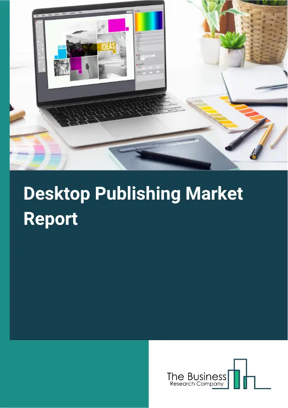 Desktop Publishing Market Report 2026 Desktop Publishing Market Report 2026