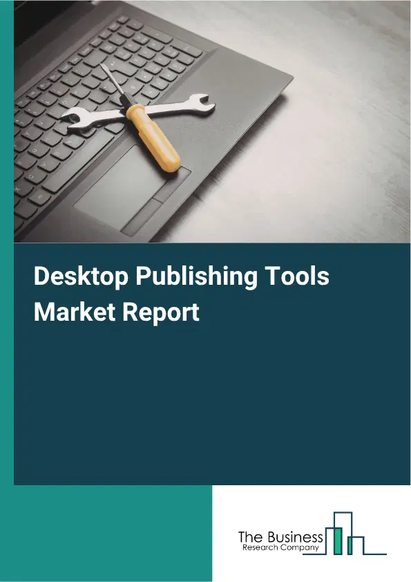 Desktop Publishing Tools Market Report 2026 Desktop Publishing Tools Market Report 2026