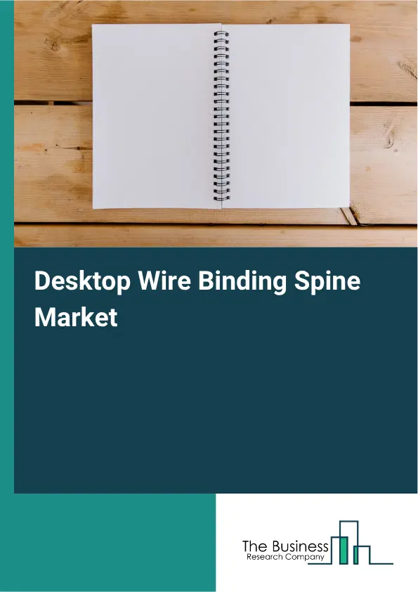 Desktop Wire Binding Spine Market Report 2026 Desktop Wire Binding Spine Market Report 2026