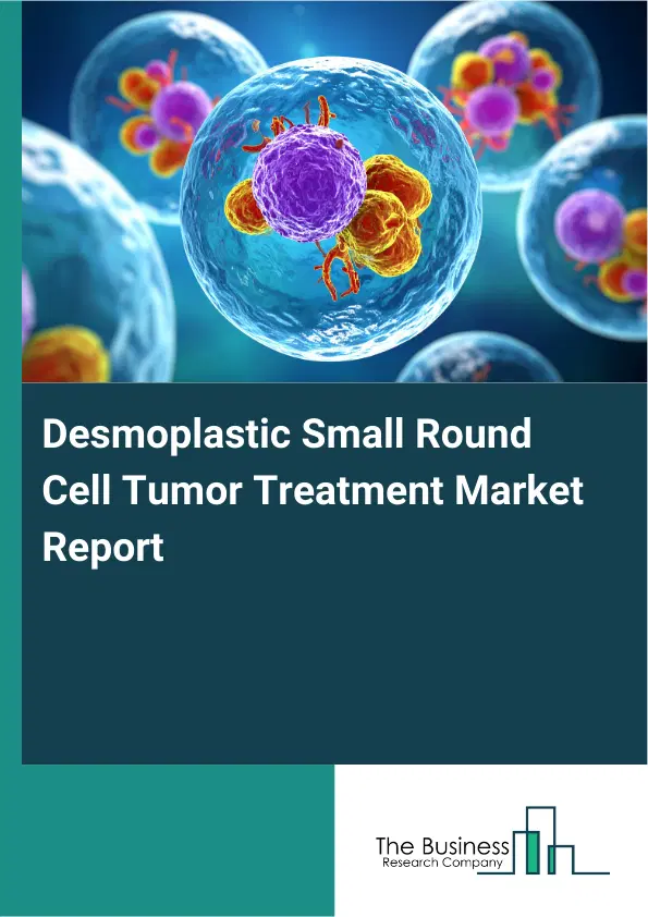Global Desmoplastic Small Round Cell Tumor Treatment Market Report 2026 Global Desmoplastic Small Round Cell Tumor Treatment Market Report 2026