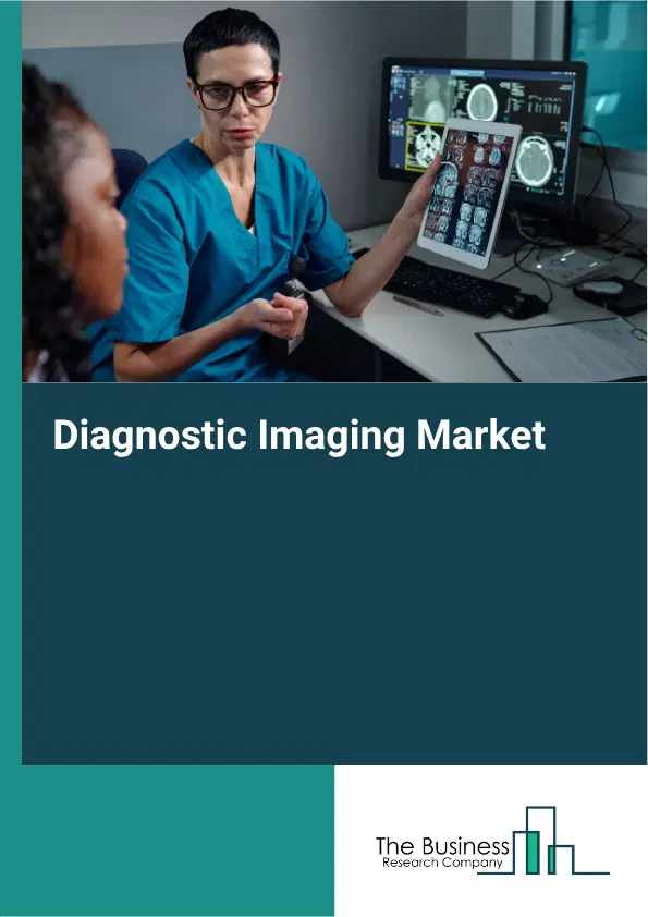 Diagnostic Imaging Market Report 2026 Diagnostic Imaging Market Report 2026