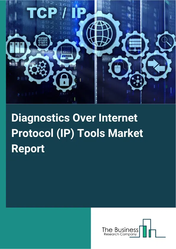 Diagnostics Over Internet Protocol (IP) Tools Market Report 2026 Diagnostics Over Internet Protocol (IP) Tools Market Report 2026