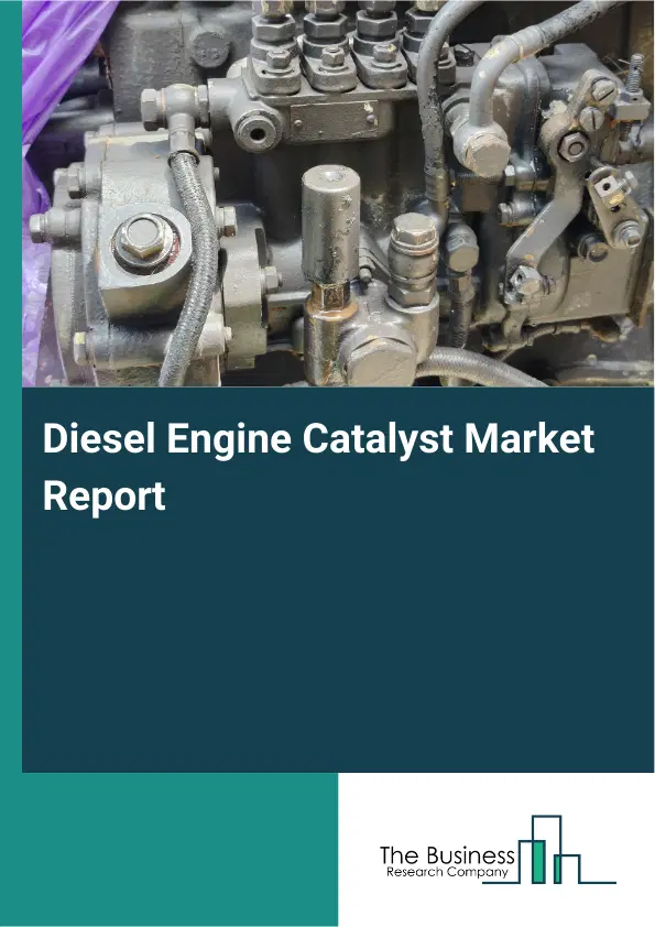 Global Diesel Engine Catalyst Market Report 2026 Global Diesel Engine Catalyst Market Report 2026