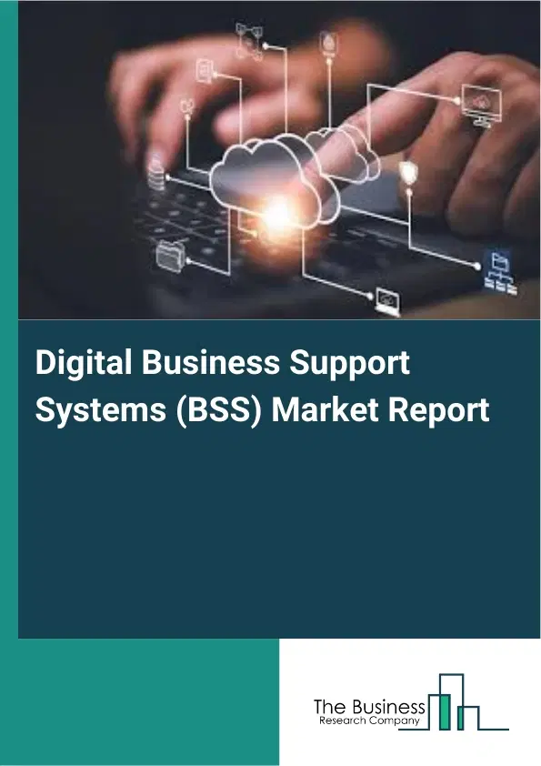 Global Digital Business Support Systems (BSS) Market Report 2026 Global Digital Business Support Systems (BSS) Market Report 2026