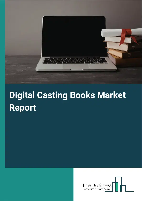 Digital Casting Books Market Report 2026 Digital Casting Books Market Report 2026