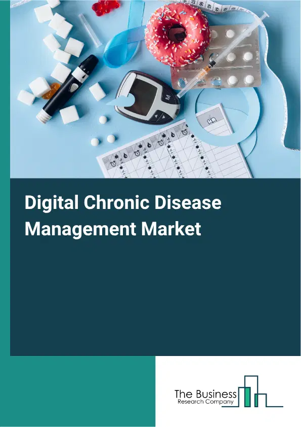 Digital Chronic Disease Management Market Report 2026 Digital Chronic Disease Management Market Report 2026
