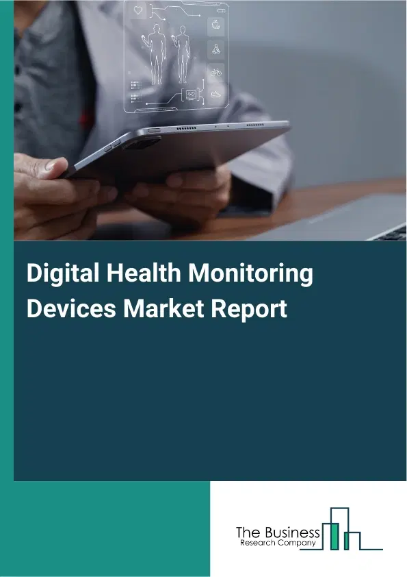 Global Digital Health Monitoring Devices Market Report 2026 Global Digital Health Monitoring Devices Market Report 2026