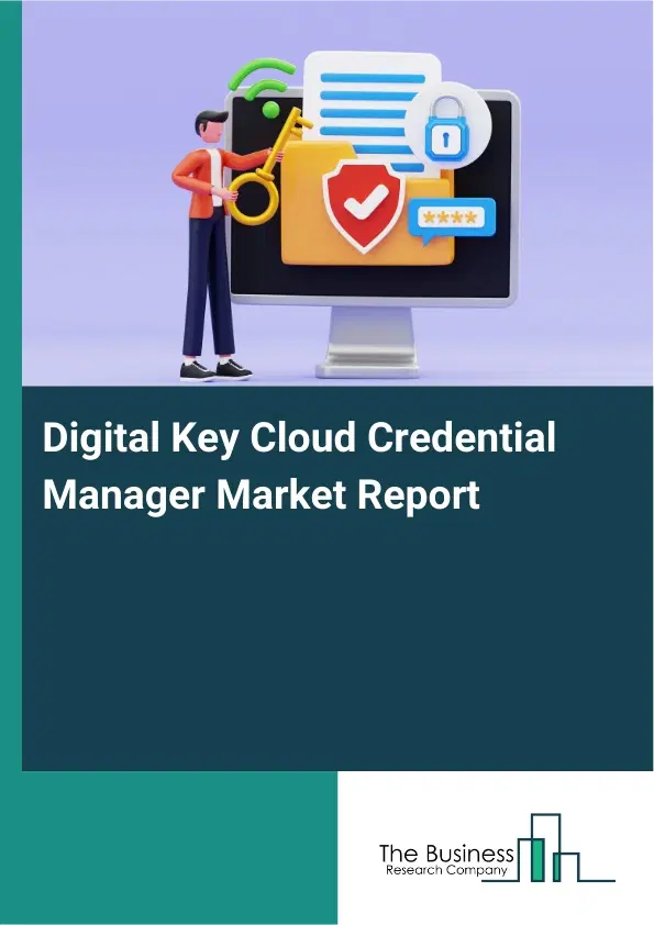 Digital Key Cloud Credential Manager Market Report 2026 Digital Key Cloud Credential Manager Market Report 2026