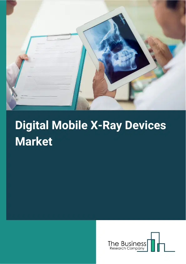 Digital Mobile X-Ray Devices Market Report 2026 Digital Mobile X-Ray Devices Market Report 2026