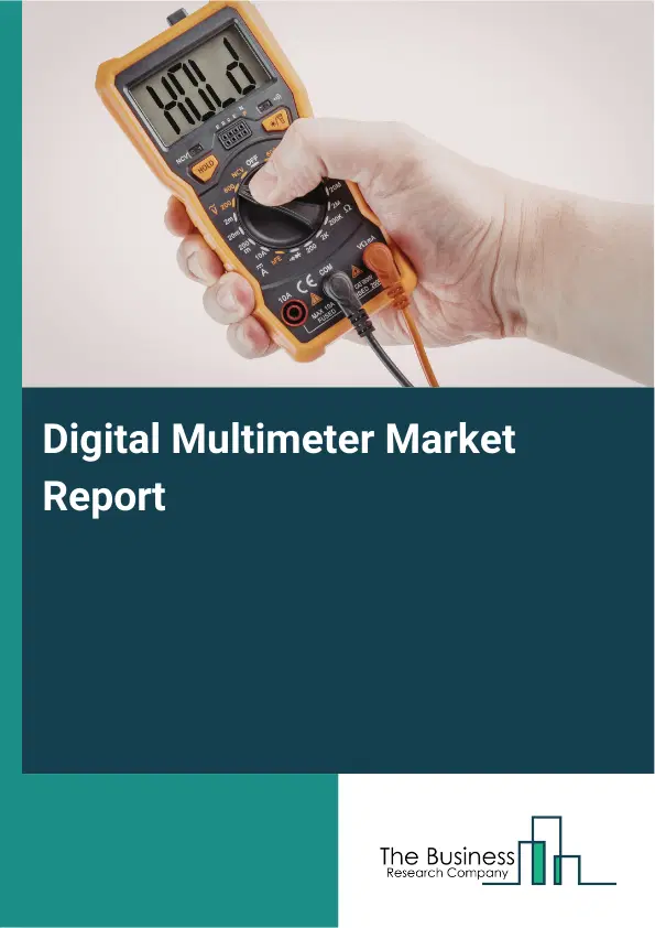 Global Digital Multimeter Market Report 2026 Global Digital Multimeter Market Report 2026