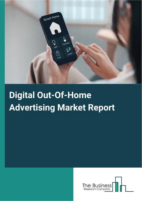 Global Digital Out-Of-Home Advertising Market Report 2026 Global Digital Out-Of-Home Advertising Market Report 2026