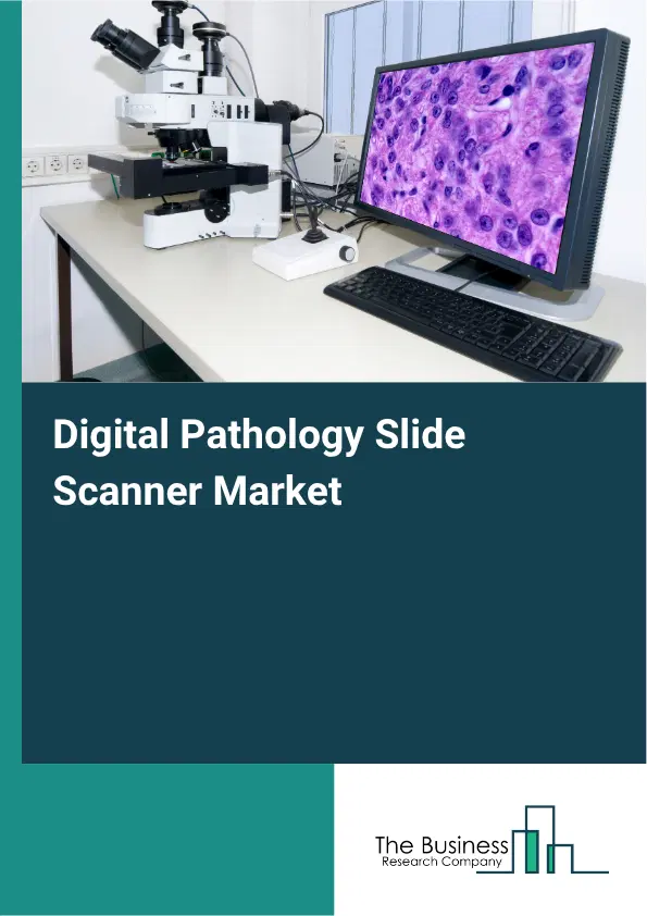 Digital Pathology Slide Scanner Market Report 2026 Digital Pathology Slide Scanner Market Report 2026