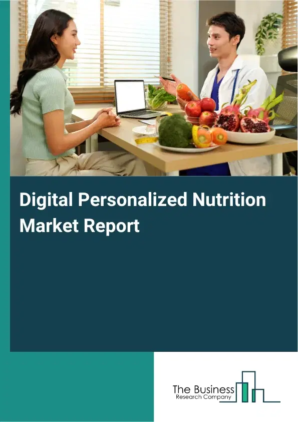 Global Digital Personalized Nutrition Market Report 2026 Global Digital Personalized Nutrition Market Report 2026