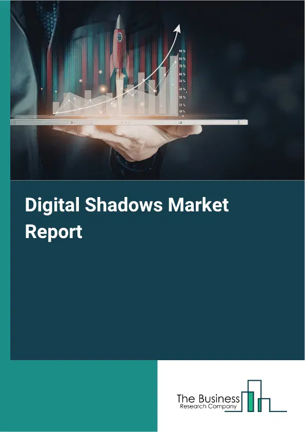 Digital Shadows Market Report 2026 Digital Shadows Market Report 2026