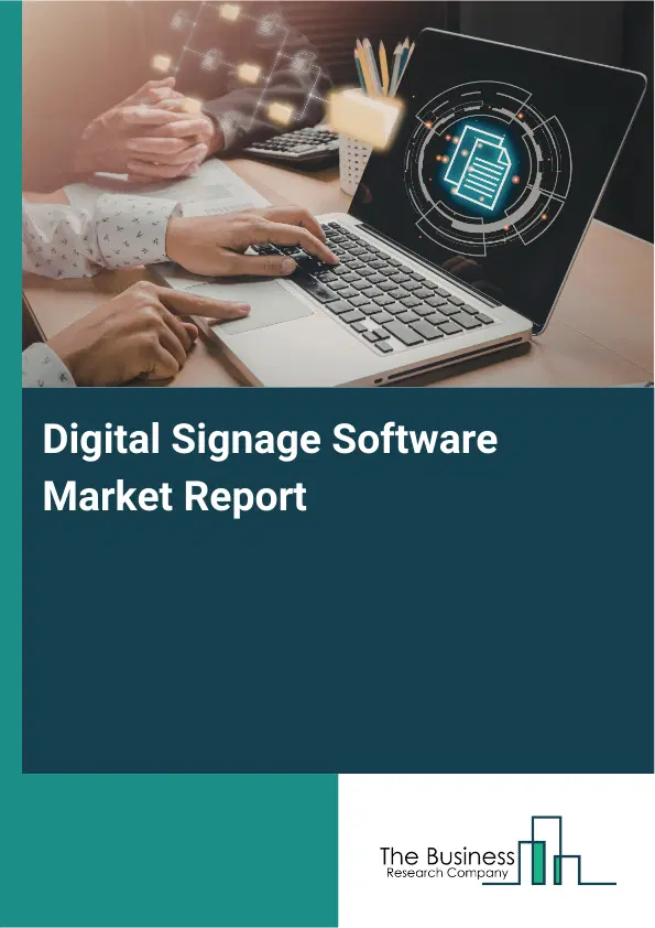 Global Digital Signage Software Market Report 2026 Global Digital Signage Software Market Report 2026