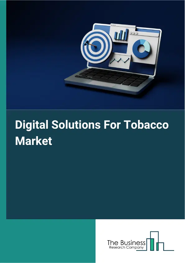 Digital Solutions For Tobacco Market Report 2026 Digital Solutions For Tobacco Market Report 2026